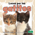 Locos Por Los Gatitos (Crazy about Kittens) Cover Image