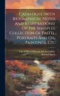 Catalogue (with Biographical Notes And Illustrations) Of The Sharples Collection Of Pastel Portraits And Oil Paintings, Etc Cover Image