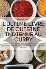 L'Ultime Livre de Cuisine Indienne Au Curry Cover Image
