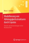 Modellierung Von Abhängigkeitsstrukturen Durch Copulas: Theorie Und Anwendungen in Der Risikotechnik By Klaus J. Schröter Cover Image