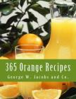 365 Orange Recipes: An Orange Recipe For Every Day of the Year By Roger Chambers (Introduction by), George W. Jacobs and Co Cover Image