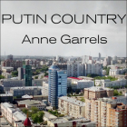 Putin Country: A Journey Into the Real Russia By Anne Garrles Cover Image