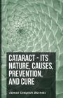 Cataract - Its Nature, Causes, Prevention, And Cure Cover Image