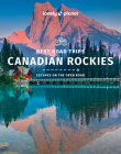 Lonely Planet Best Road Trips Canadian Rockies 1 (Road Trips Guide) By Lonely Planet Cover Image