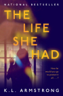 The Life She Had By K.L. Armstrong Cover Image
