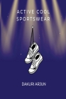 Active Cool Sportswear By Dakuri Arjun Cover Image