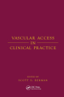 Vascular Access in Clinical Practice By Scott Berman Cover Image