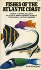Fishes of the Atlantic Coast: Canada to Brazil, Including the Gulf of Mexico, Florida, Bermuda, the Bahamas, and the Caribbean By Gar Goodson Cover Image