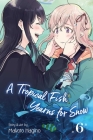 A Tropical Fish Yearns for Snow, Vol. 6 By Makoto Hagino Cover Image