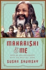 Maharishi & Me: Seeking Enlightenment with the Beatles' Guru By Susan Shumsky Cover Image