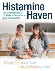 Histamine Haven: The Essential Guide and Cookbook to Histamine and Mast Cell Activation Cover Image