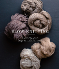 Slow Knitting: A Journey from Sheep to Skein to Stitch By Hannah Thiessen Cover Image