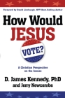 How Would Jesus Vote: A Christian Perspective on the Issues Cover Image