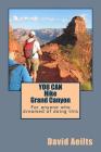 You Can Hike Grand Canyon: For anyone who dreamed of doing this but thought it was too late By David Aeilts Cover Image