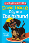 David Dixon’s Day as a Dachshund (Class Critters #2) By Kathryn Holmes, Ariel Landy (Illustrator) Cover Image