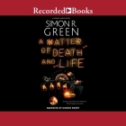 A Matter of Death and Life By Simon R. Green, Gideon Emery (Read by) Cover Image