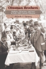 Ottoman Brothers: Muslims, Christians, and Jews in Early Twentieth-Century Palestine By Michelle U. Campos Cover Image