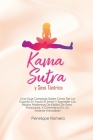 Kama sutra y sexo tántrico: ¡Una guía completa sobre cómo ser un experto en hacer el amor y aprender los modos modernos de estilos de sexo, posici Cover Image