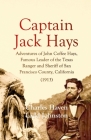 Captain Jack Hays: Adventures of John Coffee Hays, Famous Leader of the Texas Ranger and Sheriff of San Francisco County, California By Charles Haven Ladd Johnston Cover Image
