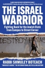 Israel Warrior: Fighting Back for the Jewish State from Campus to Street Corner By Shmuley Boteach Cover Image