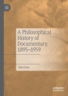 A Philosophical History of Documentary, 1895-1959 By Dan Geva Cover Image