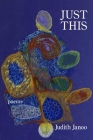 Just This By Judith Janoo Cover Image
