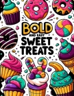 Bold and Easy Sweet Treats: Candyland Creations Immerse Yourself in the World of Bold and Easy Sweet Treats with Our Coloring Assortment - Every P Cover Image