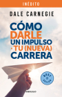 Cómo darle un impulso a tu (nueva) carrera / How to Give Your (New) Career a Boo st By Dale Carnegie Cover Image