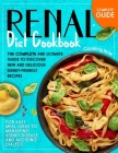 Renal Diet Cookbook: The Complete and Ultimate Guide To Discover New and Delicious Kidney-Friendly Receipts for Easy Meal Ideas to Managing Cover Image