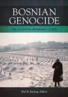 Bosnian Genocide: The Essential Reference Guide Cover Image