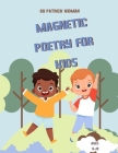 Magnetic Peotry for Kids: Poetry Inspired By Nature For Kids Ages 8-12 By Patrick Kidman Cover Image
