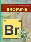 Bromine (Understanding the Elements of the Periodic Table) By Greg Roza Cover Image