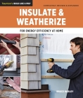 Insulate and Weatherize: For Energy Efficiency at Home (Taunton's Build Like a Pro) Cover Image