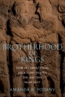 Brotherhood of Kings: How International Relations Shaped the Ancient Near East By Amanda H. Podany Cover Image