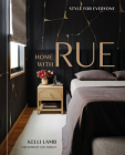 Home with Rue: Style for Everyone [An Interior Design Book] By Kelli Lamb, Nate Berkus (Foreword by) Cover Image