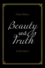 Beauty and Truth: (Rock Music) By Chris Nelson Cover Image