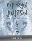Chi-Ryu Jiujitsu: Energy Way of Gentle Technique By Dan Popp Cover Image