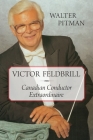 Victor Feldbrill: Canadian Conductor Extraordinaire By Walter Pitman Cover Image