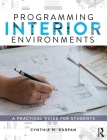 Programming Interior Environments: A Practical Guide for Students By Cynthia Karpan Cover Image