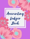 Accounting Ledger Book: Simple Accounting Ledger for Bookkeeping 6 Column Payment Record Record and Tracker Log Book, Checking Account Transac Cover Image