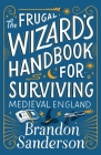 The Frugal Wizard's Handbook for Surviving Medieval England (Secret Projects) By Brandon Sanderson Cover Image