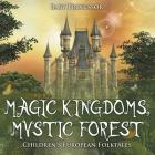 Magic Kingdoms, Mystic Forest Children's European Folktales By Baby Professor Cover Image