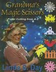 Grandma's Magic Scissors: Paper Cutting from A to Z By Linda S. Day Cover Image
