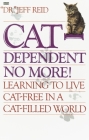 Cat-Dependent No More!: Learning to Live Cat-Free in a Cat-Filled World By Jeff Reid Cover Image