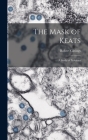 The Mask of Keats: a Study of Problems By Robert 1911- Gittings Cover Image