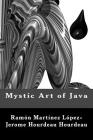 Mystic Art of Java By Jerome Hourdeau Hourdeau, Ramon Martinez Lopez Cover Image