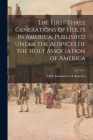 The First Three Generations of Holts in America, Published Under the Auspices of the Holt Association of America Cover Image