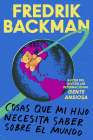 Things My Son Needs to Know About the World \ Cosas que mi hij (Spanish edition): Cosas que mi hijo necesita saber sobre el mundo By Fredrik Backman Cover Image