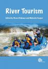 River Tourism By Bruce Prideaux (Editor), Malcolm Cooper (Editor) Cover Image