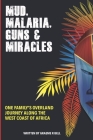 Mud, Malaria, Guns & Miracles Cover Image
